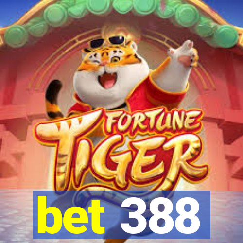 bet 388